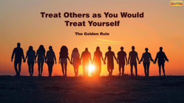 Treat Others as You Would Treat Yourself – The Golden Rule